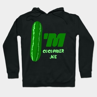 I'm cucumber joe Hoodie